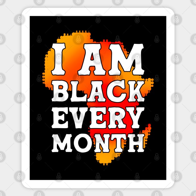 I Am Black Every Month Black History Month Sticker by alyssacutter937@gmail.com